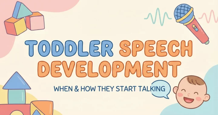 Toddler Speech Development: When & How Toddlers Start Talking